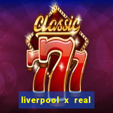 liverpool x real madrid ao vivo futemax